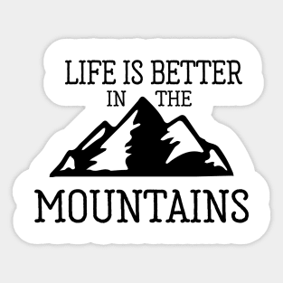 Life is Better in the Mountains Sticker